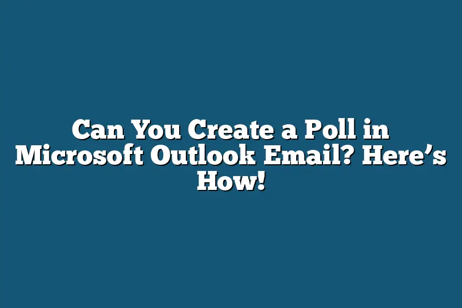 Can You Create a Poll in Microsoft Outlook Email? Here’s How!