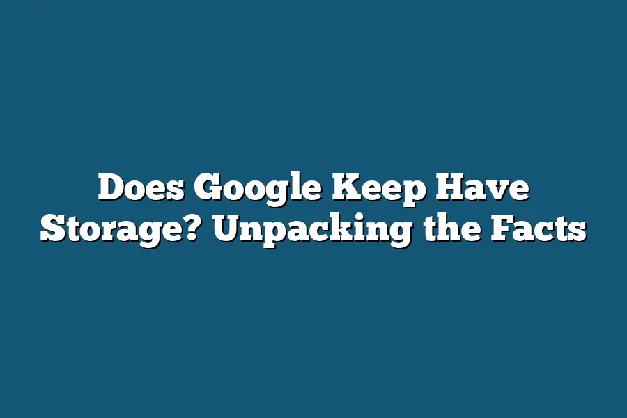 Does Google Keep Have Storage? Unpacking the Facts