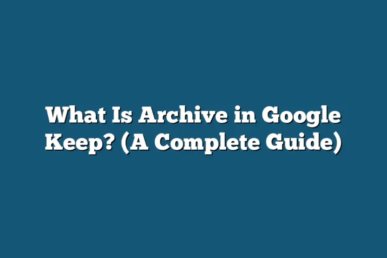 Archive Feature What Is Archive in Google Keep? (A Complete Guide) – Tooling Ant