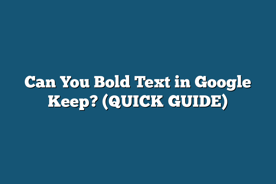 Can You Bold Text in Google Keep? (QUICK GUIDE)