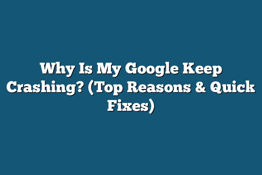 Why Is My Google Keep Crashing? (Top Reasons & Quick Fixes)
