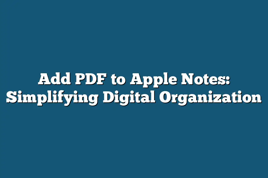 Add PDF to Apple Notes: Simplifying Digital Organization