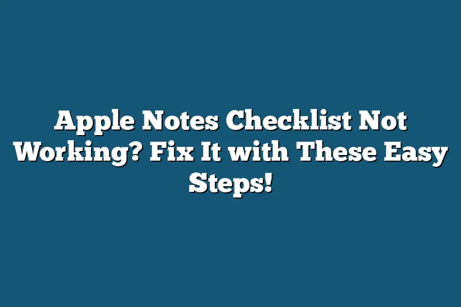 Apple Notes Checklist Not Working? Fix It with These Easy Steps!