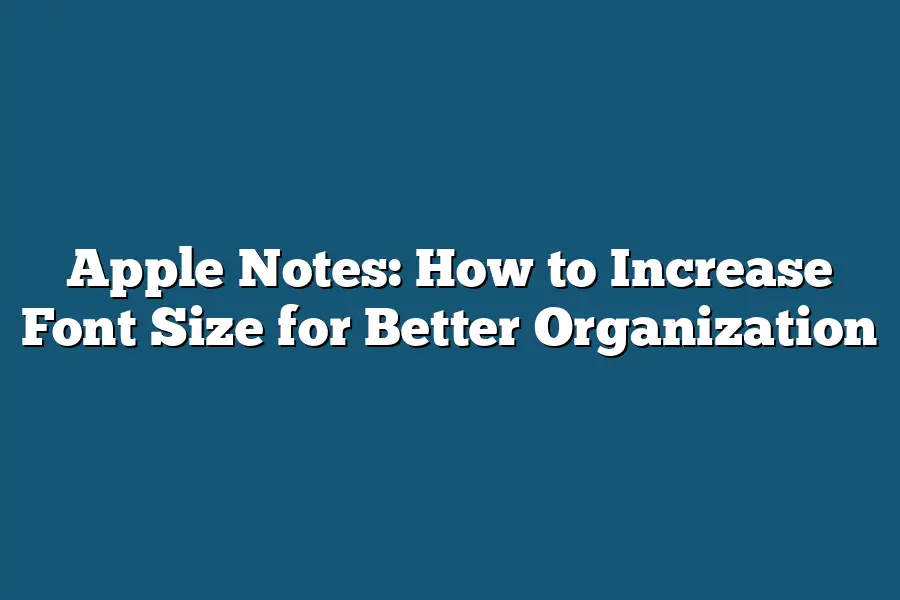 Apple Notes: How to Increase Font Size for Better Organization