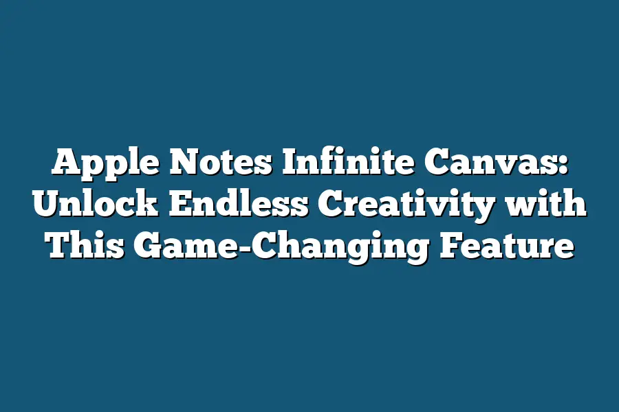 Apple Notes Infinite Canvas: Unlock Endless Creativity with This Game-Changing Feature