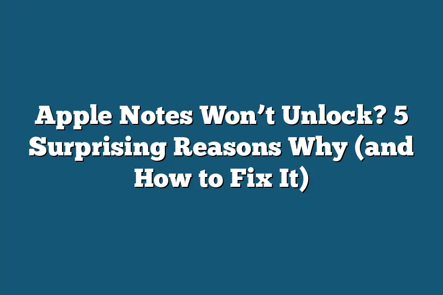 Apple Notes Won’t Unlock? 5 Surprising Reasons Why (and How to Fix It)