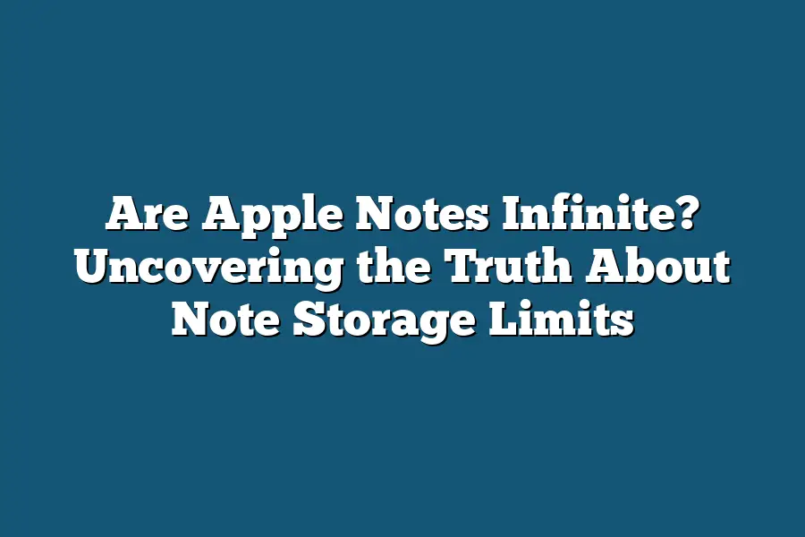 Are Apple Notes Infinite? Uncovering the Truth About Note Storage Limits