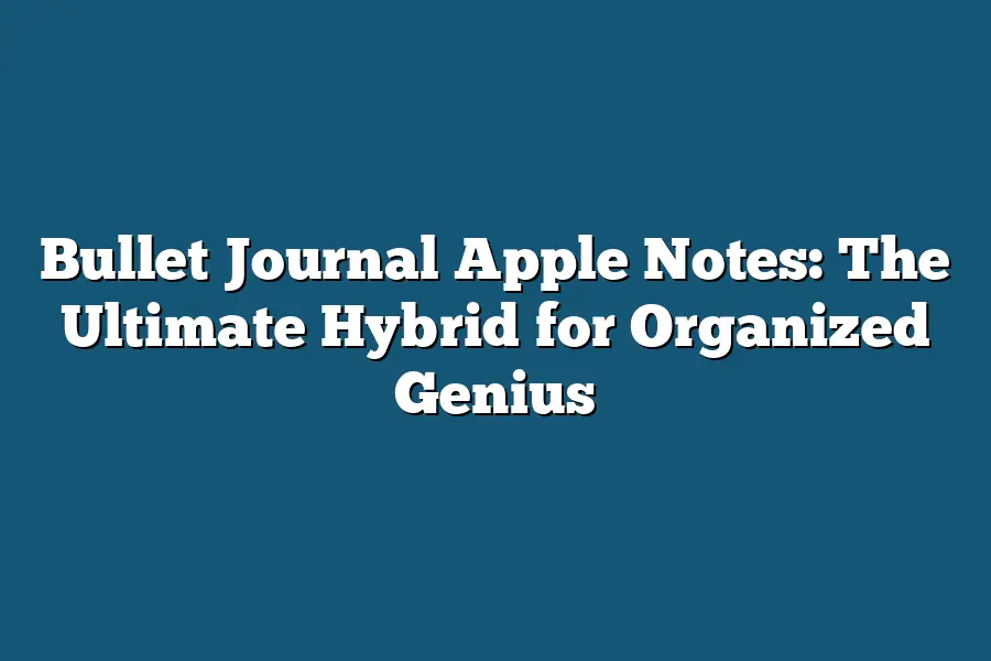 Bullet Journal Apple Notes: The Ultimate Hybrid for Organized Genius