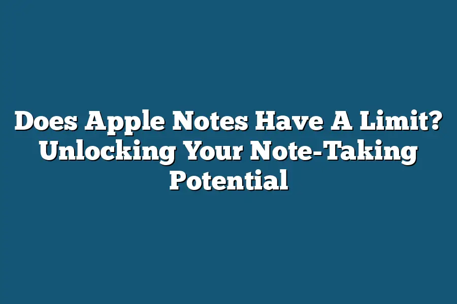 Does Apple Notes Have A Limit? Unlocking Your Note-Taking Potential