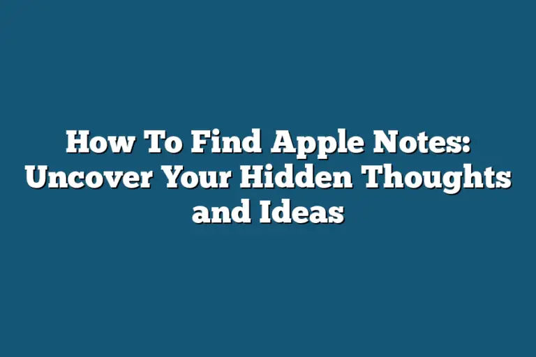 How To Find Apple Notes: Uncover Your Hidden Thoughts and Ideas ...