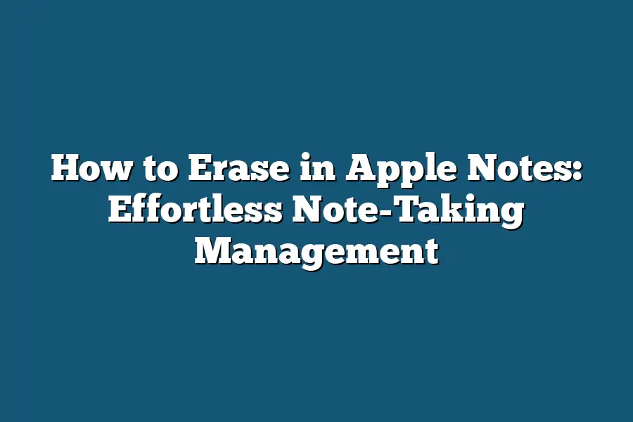 How to Erase in Apple Notes: Effortless Note-Taking Management