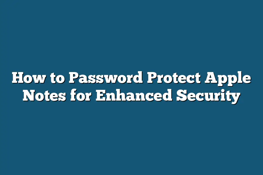 How to Password Protect Apple Notes for Enhanced Security