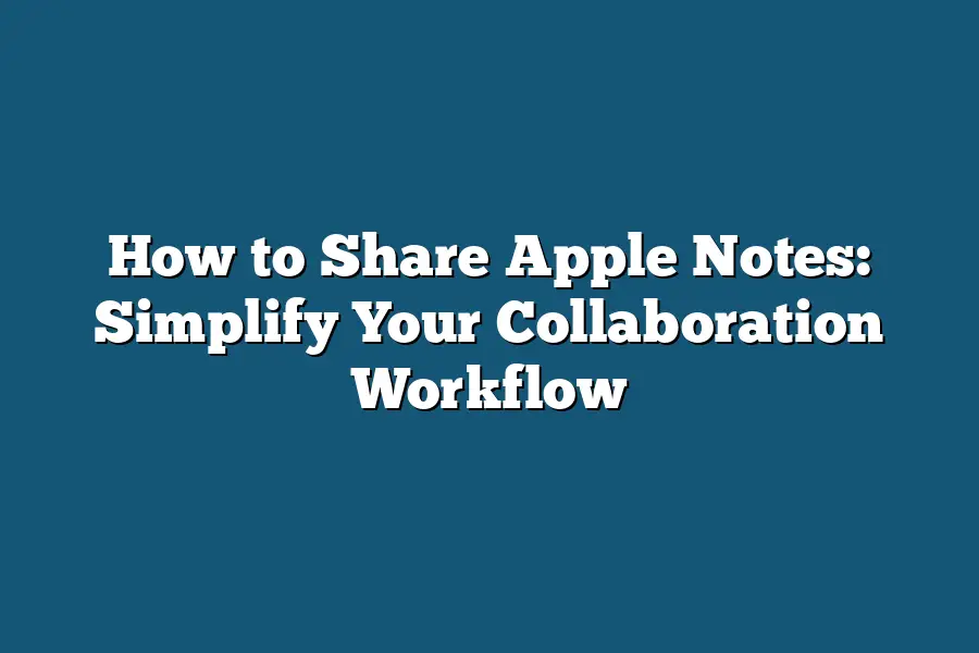 How to Share Apple Notes: Simplify Your Collaboration Workflow