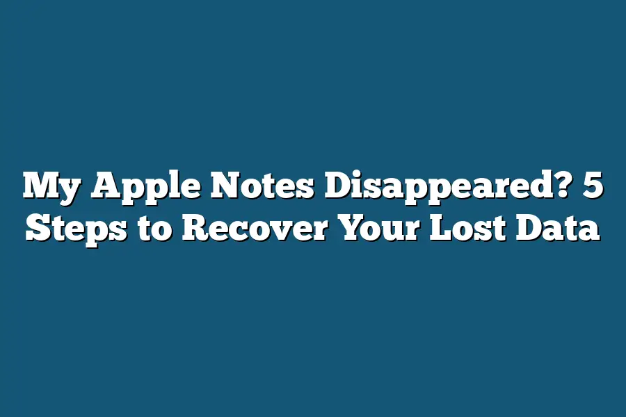 My Apple Notes Disappeared? 5 Steps to Recover Your Lost Data