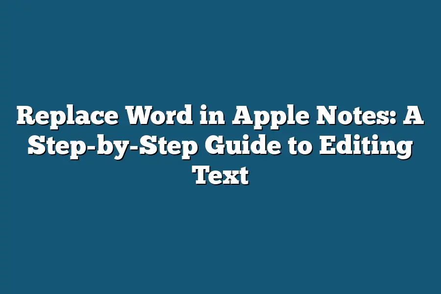 Replace Word in Apple Notes: A Step-by-Step Guide to Editing Text