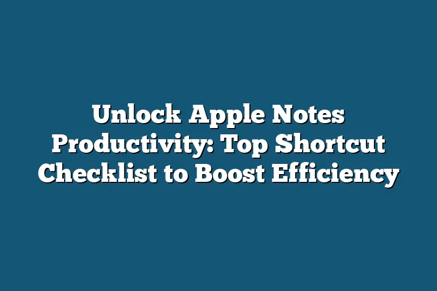 Unlock Apple Notes Productivity: Top Shortcut Checklist to Boost Efficiency