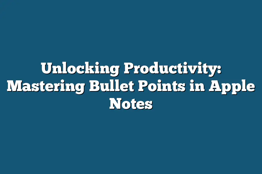 Unlocking Productivity: Mastering Bullet Points in Apple Notes