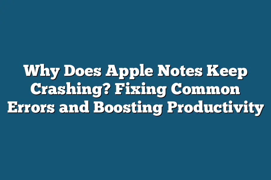 Why Does Apple Notes Keep Crashing? Fixing Common Errors and Boosting Productivity