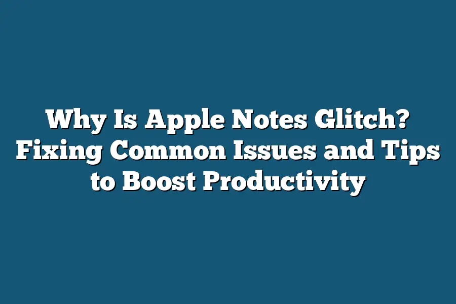 Why Is Apple Notes Glitch? Fixing Common Issues and Tips to Boost ...