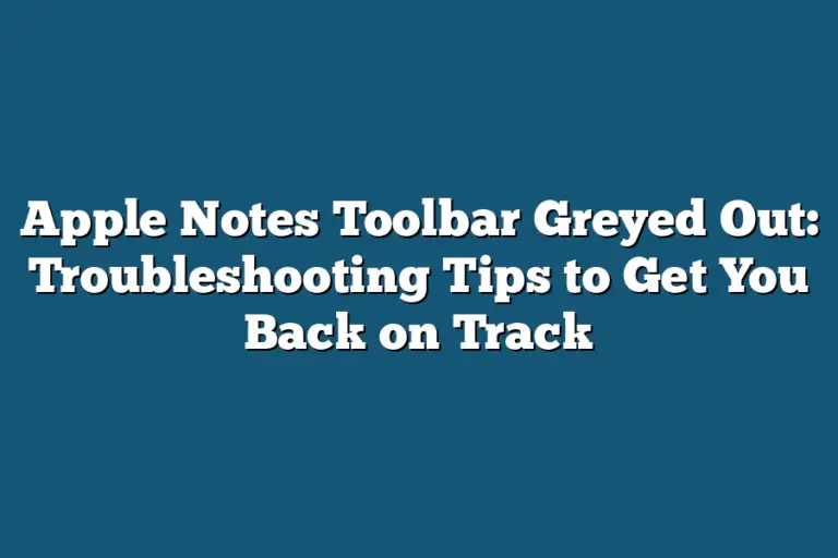 Apple Notes Toolbar Greyed Out: Troubleshooting Tips to Get You Back on ...