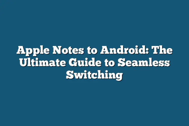 Apple Notes to Android: The Ultimate Guide to Seamless Switching ...