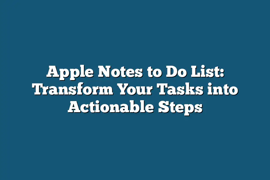 Apple Notes to Do List: Transform Your Tasks into Actionable Steps