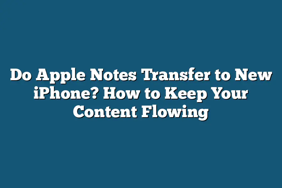 Do Apple Notes Transfer to New iPhone? How to Keep Your Content Flowing