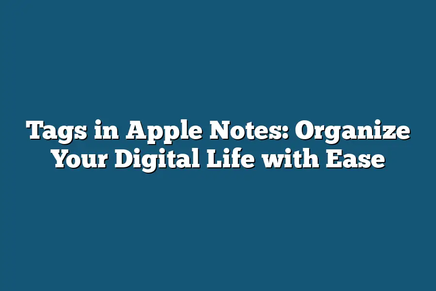Tags in Apple Notes: Organize Your Digital Life with Ease