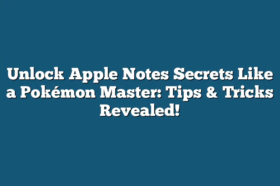 Unlock Apple Notes Secrets Like a Pokémon Master: Tips & Tricks ...