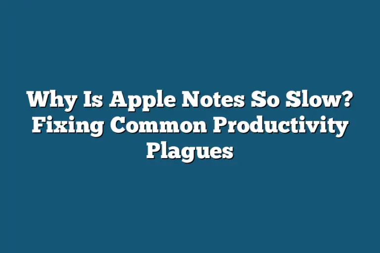 Why Is Apple Notes So Slow? Fixing Common Productivity Plagues ...