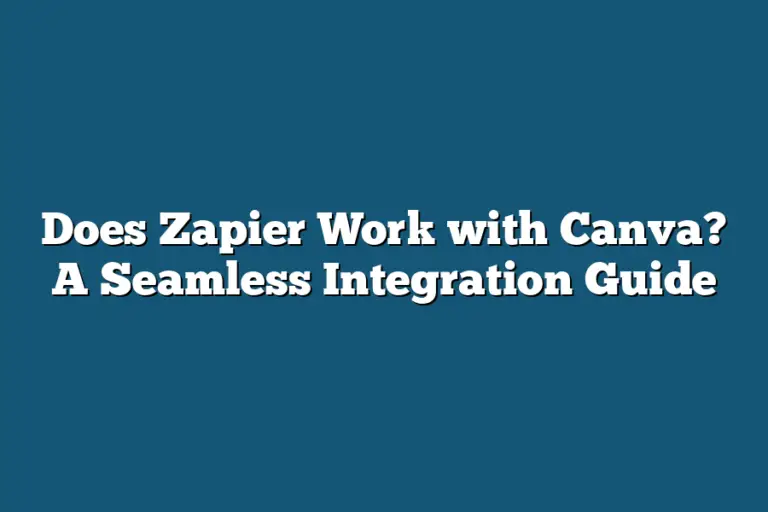 Does Zapier Work with Canva? A Seamless Integration Guide – Tooling Ant