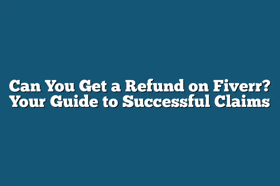 Can You Get a Refund on Fiverr? Your Guide to Successful Claims