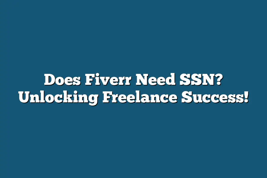 Does Fiverr Need SSN? Unlocking Freelance Success!