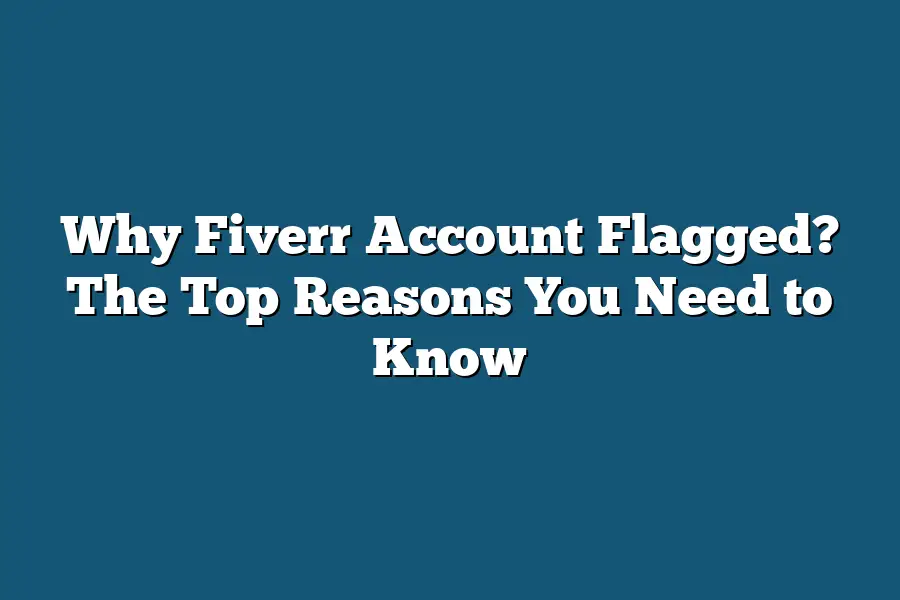 Why Fiverr Account Flagged? The Top Reasons You Need to Know