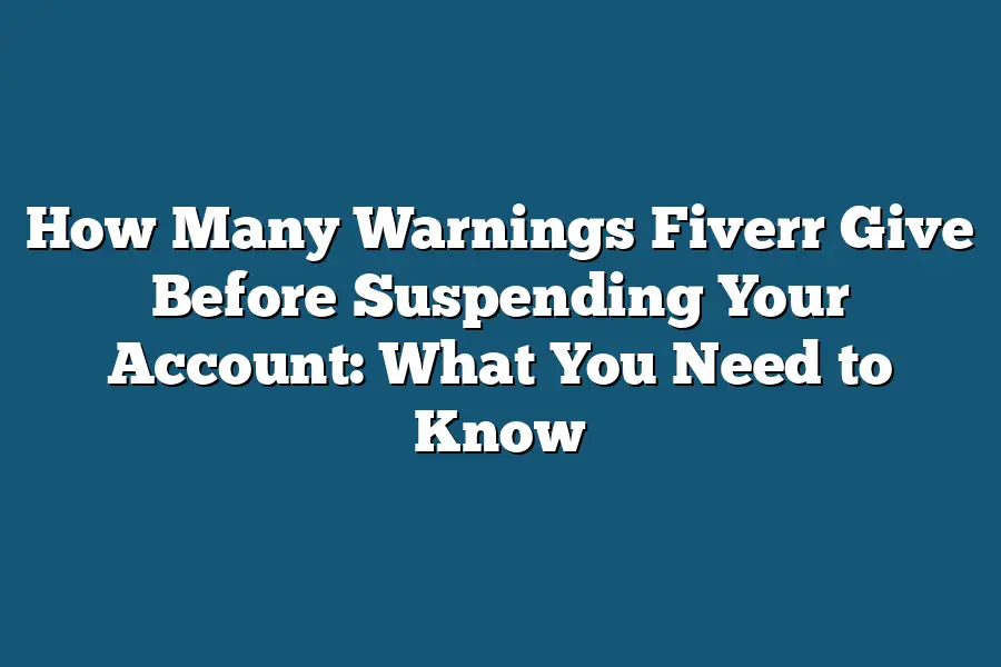 How Many Warnings Fiverr Give Before Suspending Your Account: What You Need to Know