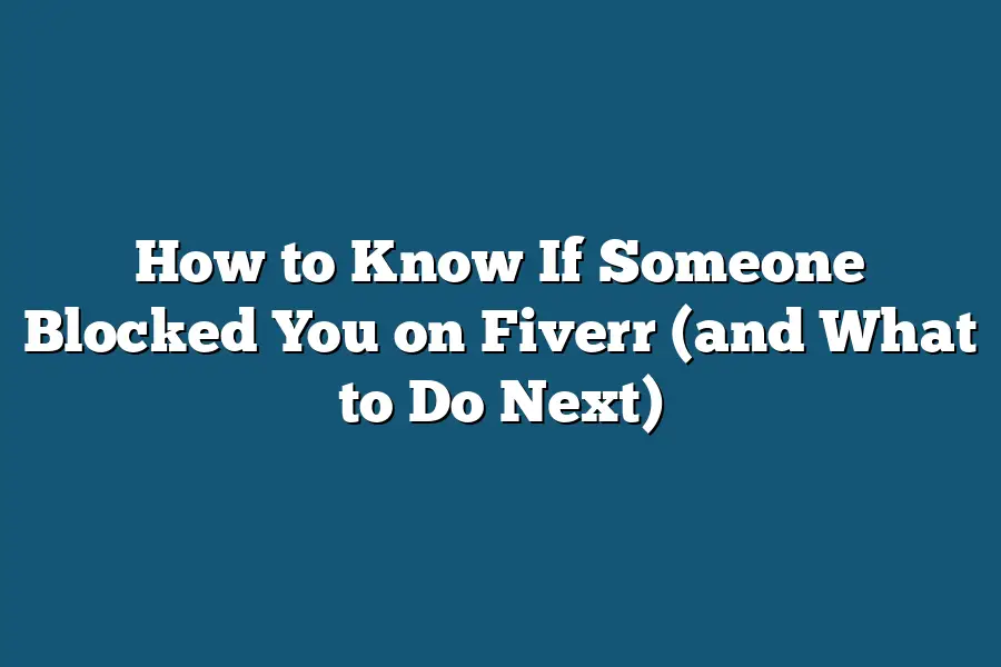 How to Know If Someone Blocked You on Fiverr (and What to Do Next)