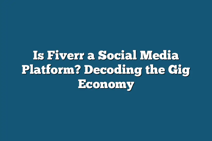 Is Fiverr a Social Media Platform? Decoding the Gig Economy