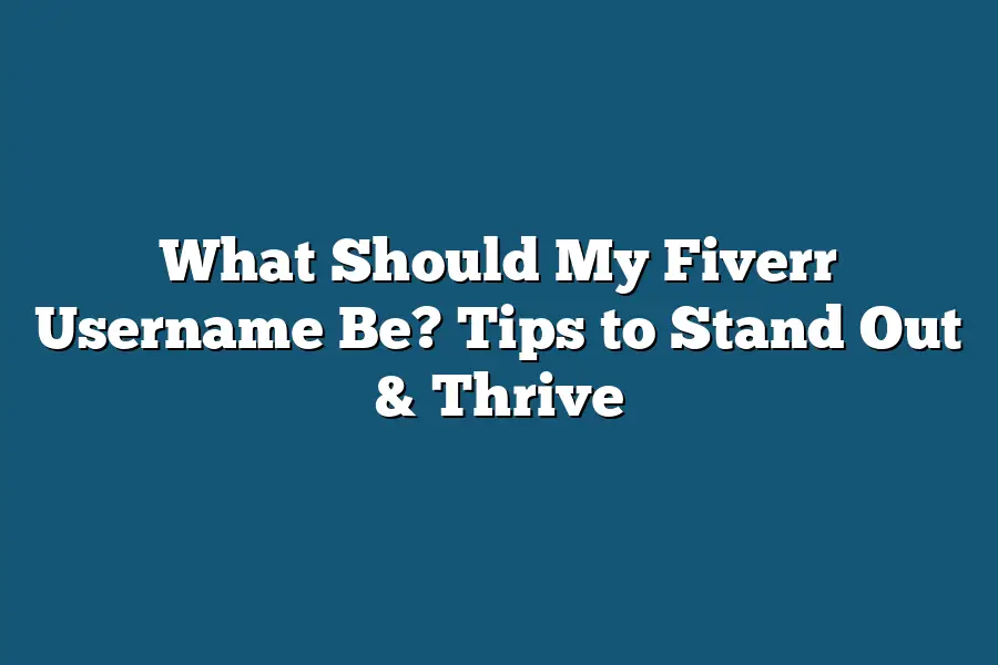 What Should My Fiverr Username Be? Tips to Stand Out & Thrive