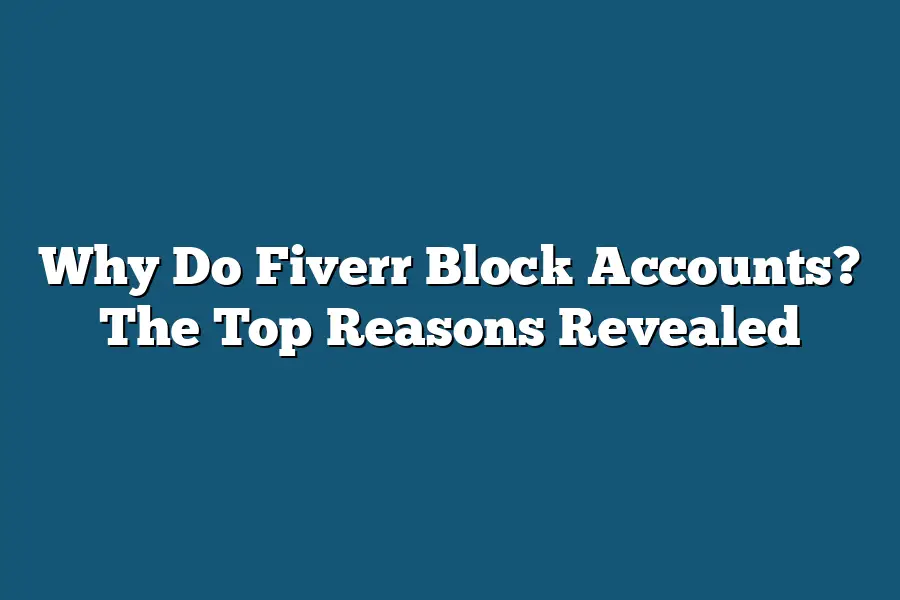 Why Do Fiverr Block Accounts? The Top Reasons Revealed