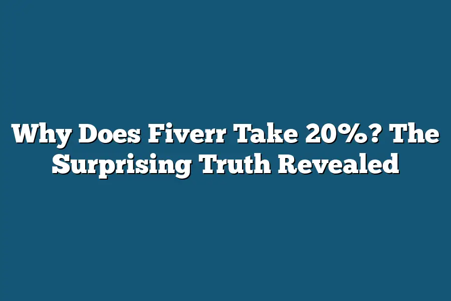 Why Does Fiverr Take 20%? The Surprising Truth Revealed