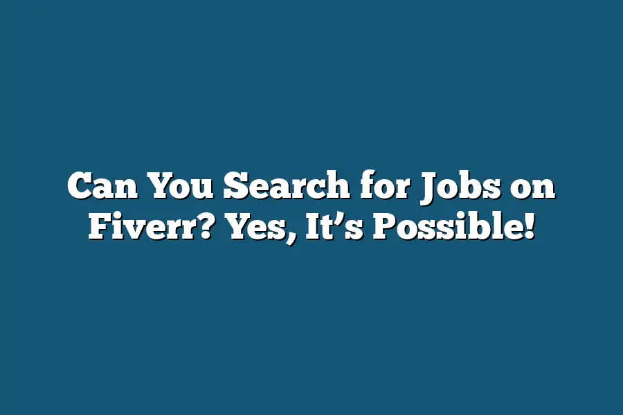 Can You Search for Jobs on Fiverr? Yes, It’s Possible!