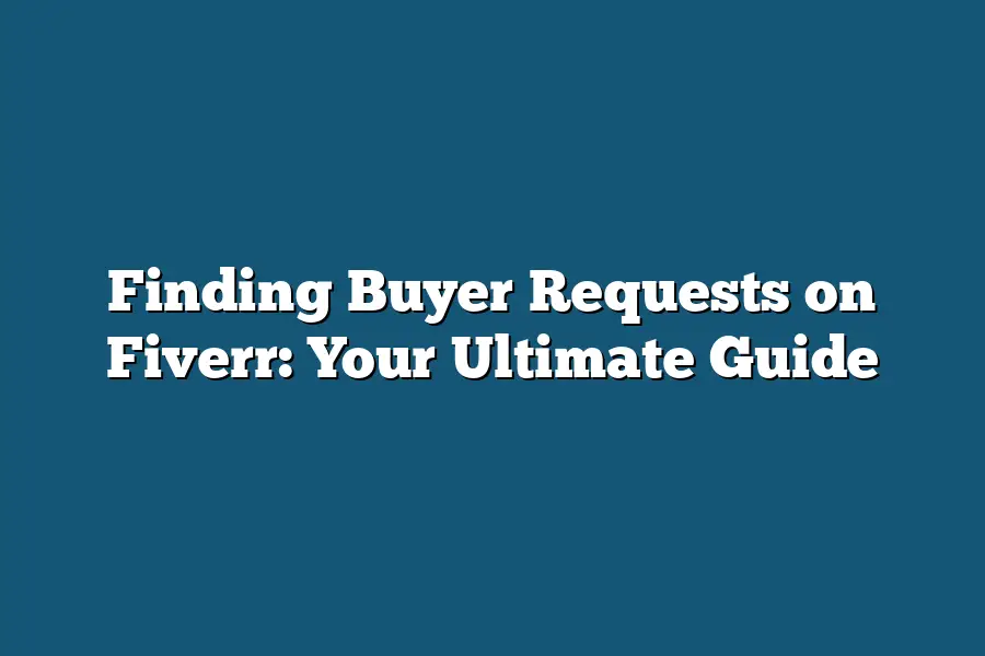 Finding Buyer Requests on Fiverr: Your Ultimate Guide