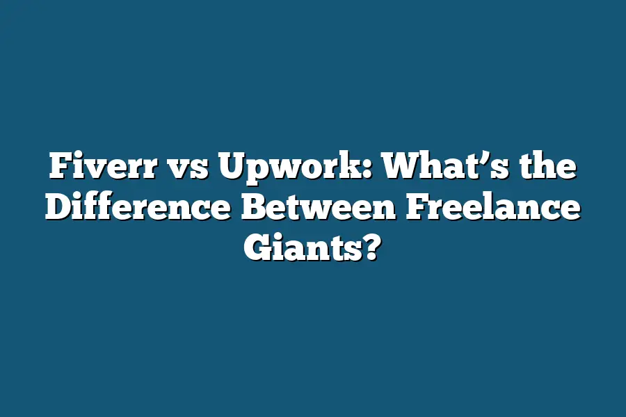 Fiverr vs Upwork: What’s the Difference Between Freelance Giants?