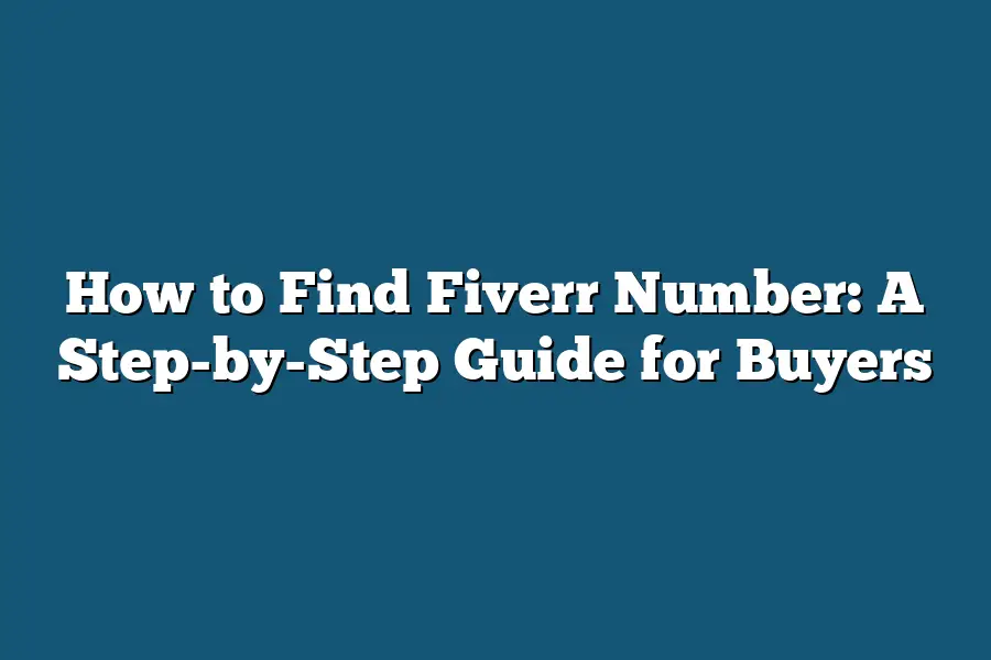 How to Find Fiverr Number: A Step-by-Step Guide for Buyers