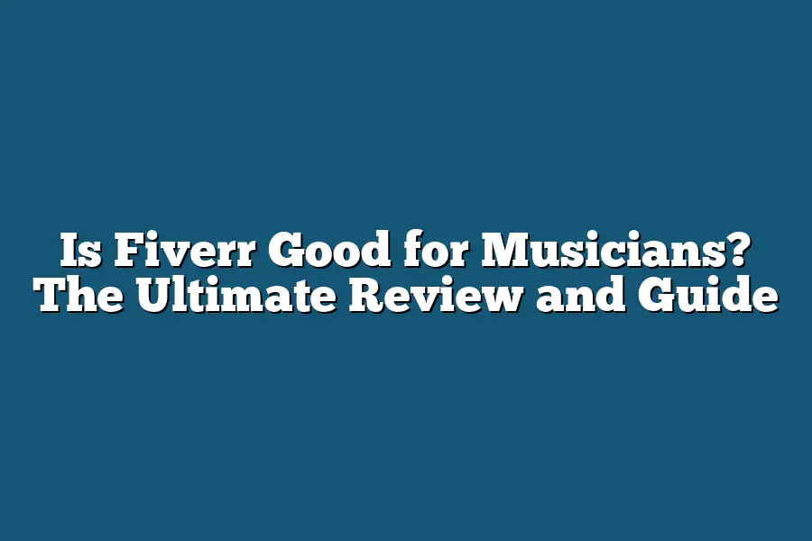 Is Fiverr Good for Musicians? The Ultimate Review and Guide