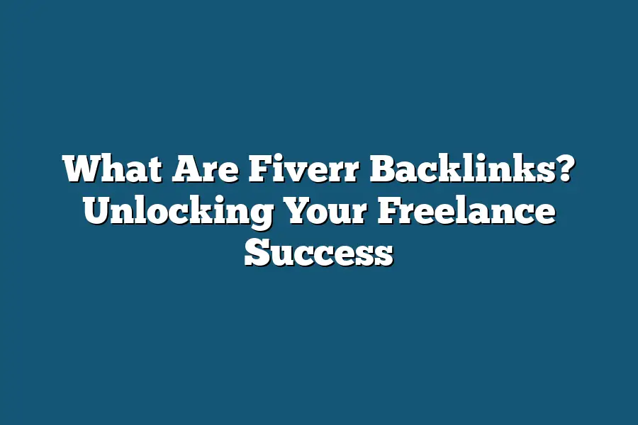 What Are Fiverr Backlinks? Unlocking Your Freelance Success