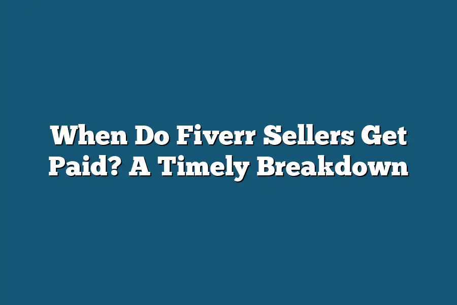 When Do Fiverr Sellers Get Paid? A Timely Breakdown